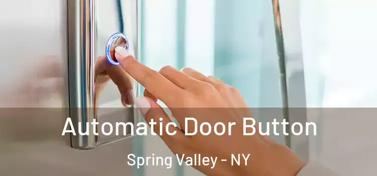 Automatic Door Button Spring Valley - NY