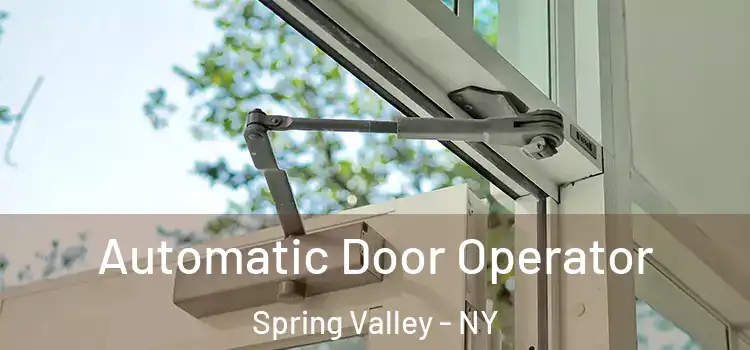 Automatic Door Operator Spring Valley - NY