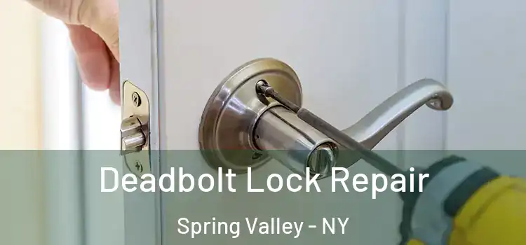 Deadbolt Lock Repair Spring Valley - NY