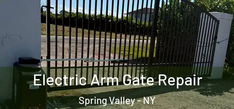 Electric Arm Gate Repair Spring Valley - NY