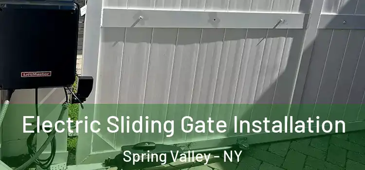Electric Sliding Gate Installation Spring Valley - NY
