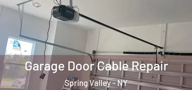  Garage Door Cable Repair Spring Valley - NY