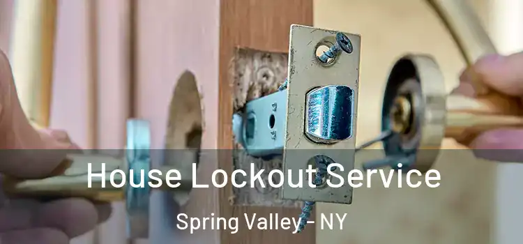  House Lockout Service Spring Valley - NY