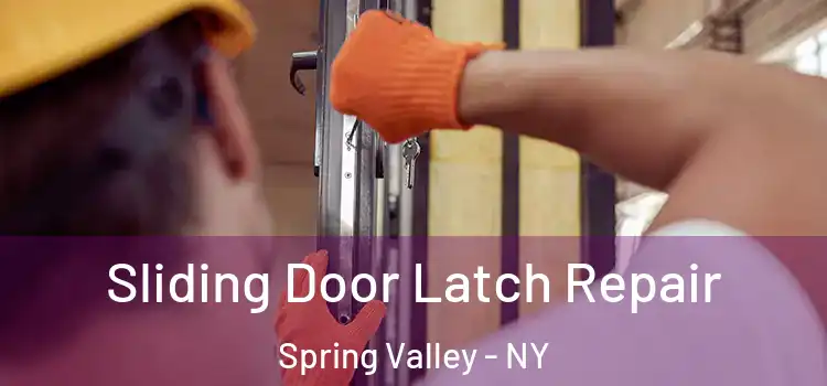 Sliding Door Latch Repair Spring Valley - NY